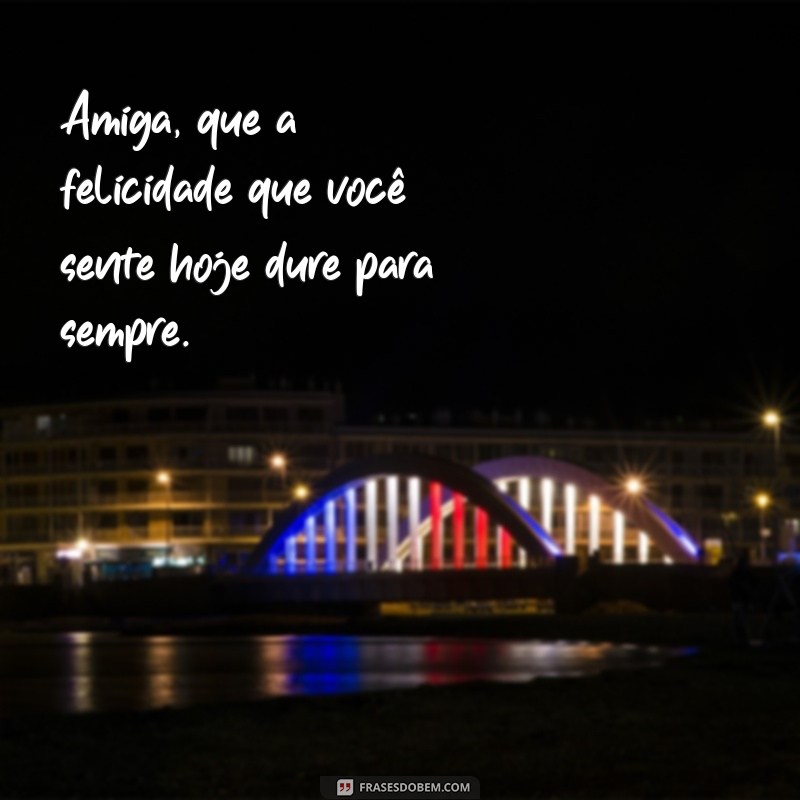 Frases Inspiradoras para Celebrar a Amiga que Vai Casar 