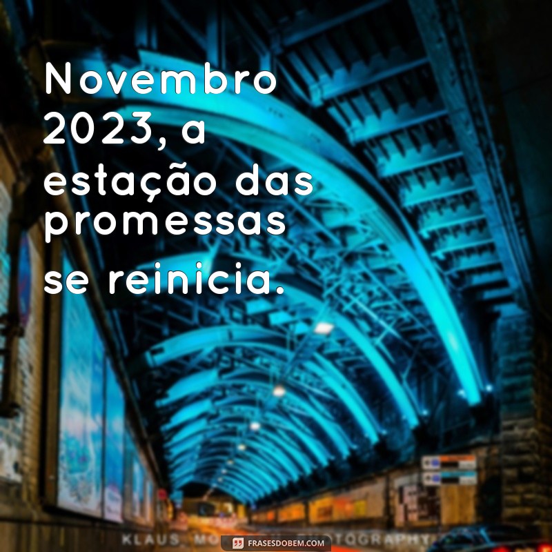 Novembro 2023: Dicas e Reflexões para um Mês de Novas Oportunidades 