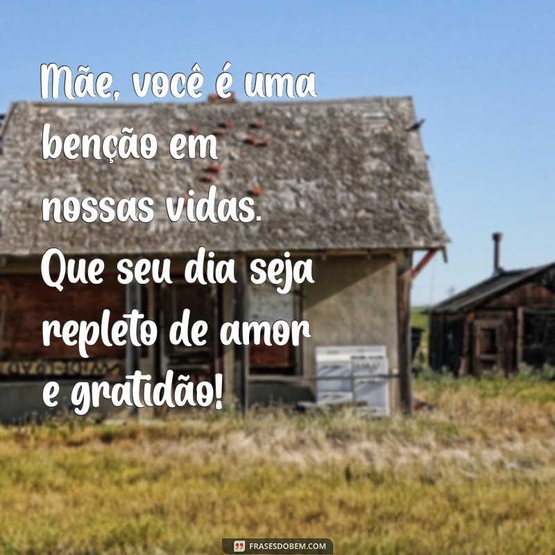 Mensagem Especial para Celebrar o Dia das Mães: Frases que Encantam 