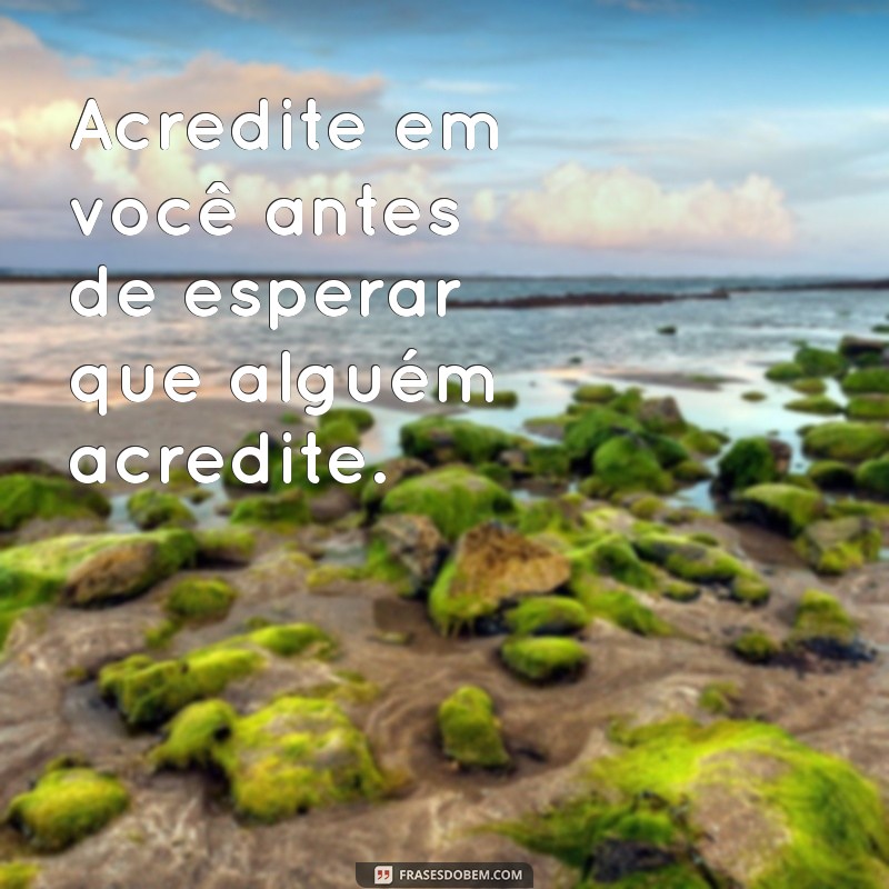 Frases Inspiradoras: Não Espere Nada de Ninguém e Transforme Sua Vida 