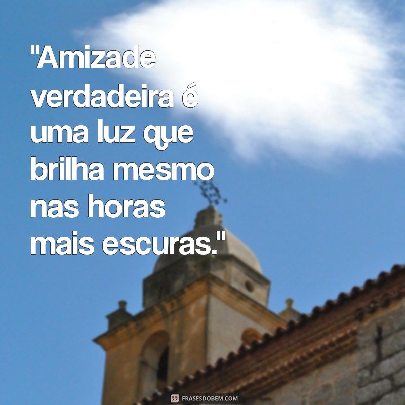 boas amizades frases 