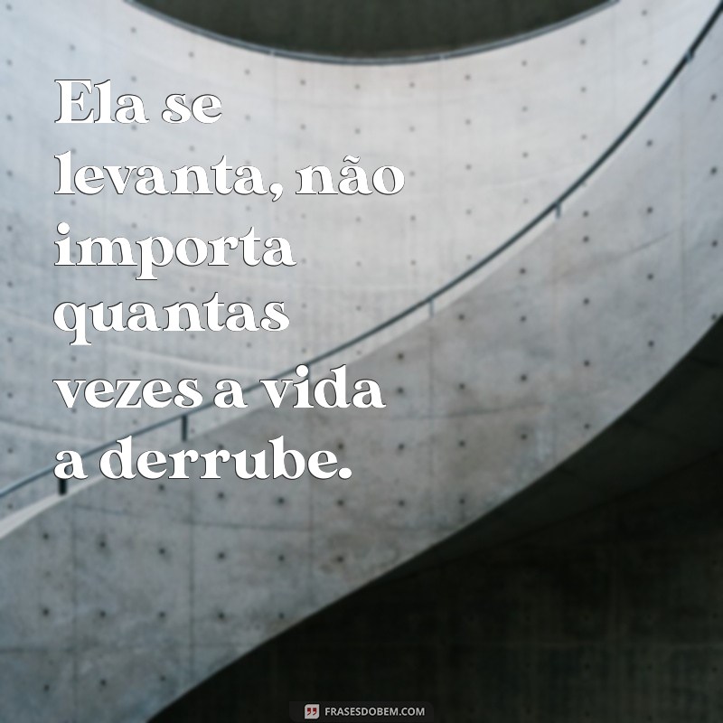 Frases Inspiradoras para Mulheres Determinadas: Fortaleça Sua Confiança e Motivação 