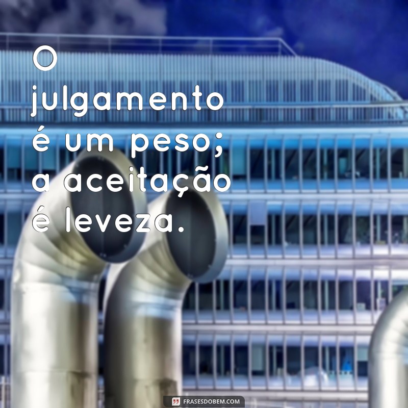 Como a Frase Não Julgueis para Não Ser Julgado Pode Transformar Suas Relações 