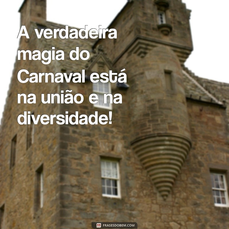 Frases Criativas e Divertidas para Celebrar o Carnaval 