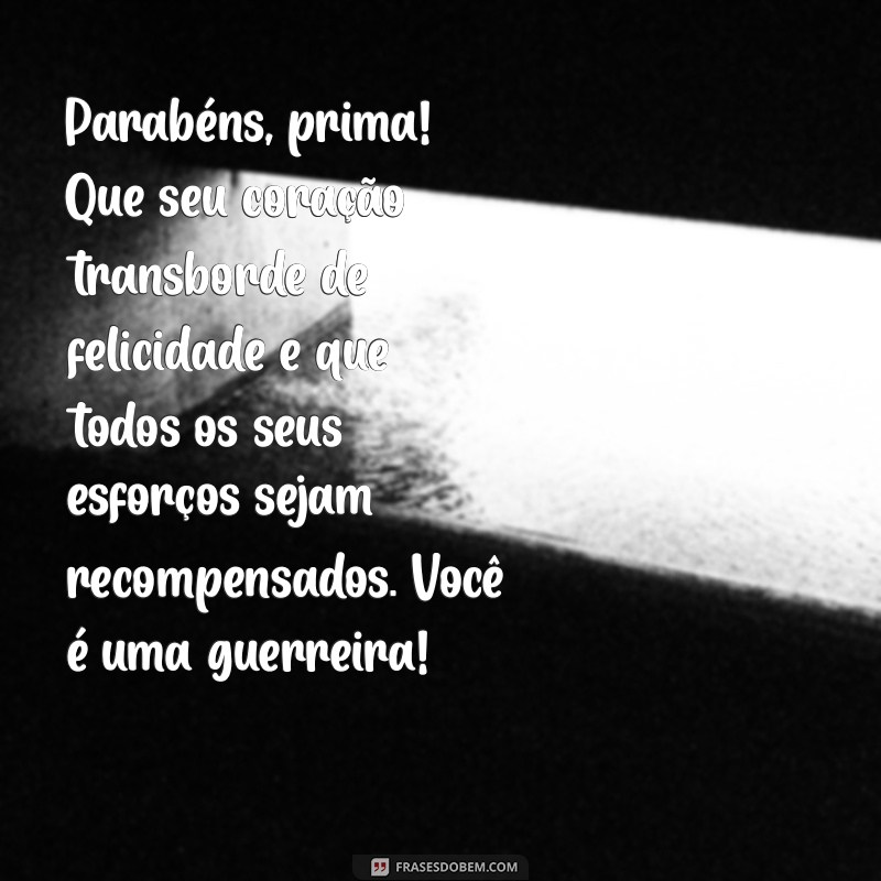 Mensagens Emocionantes de Parabéns para Sua Prima: Celebre com Amor! 