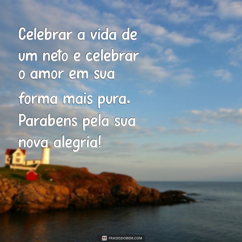 Mensagens Emocionantes de Parabéns pelo Nascimento do Neto: Celebre esse Momento Especial! 