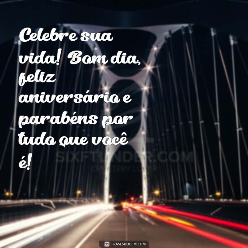 Mensagens de Bom Dia para Aniversários: Celebre com Alegria e Parabéns! 