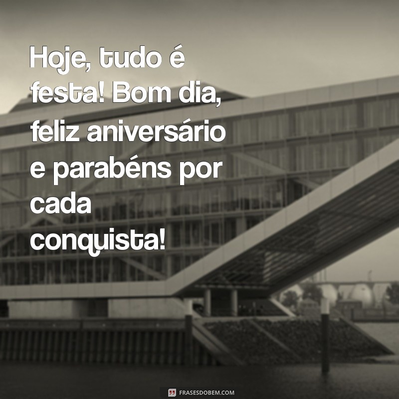 Mensagens de Bom Dia para Aniversários: Celebre com Alegria e Parabéns! 