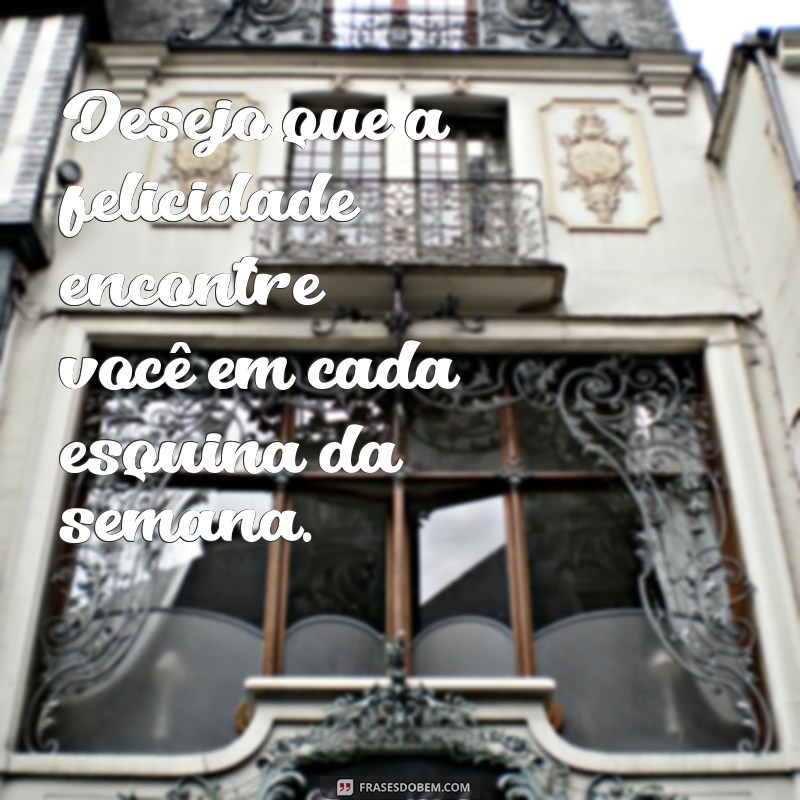 Frases Inspiradoras para Começar Sua Semana Abençoada 