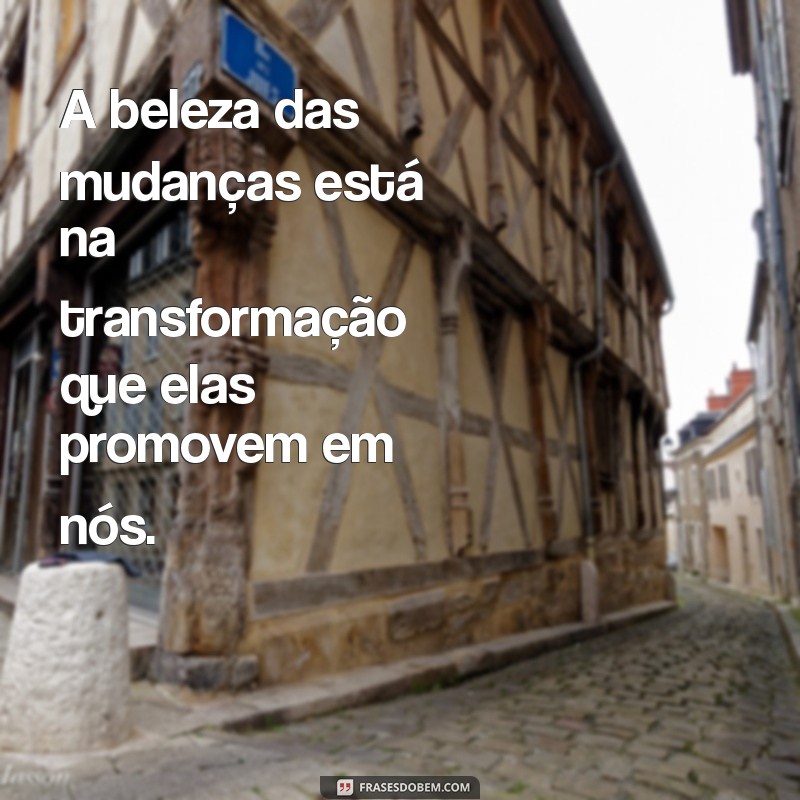 Como Abraçar Mudanças: Dicas Práticas para Transformar sua Vida 