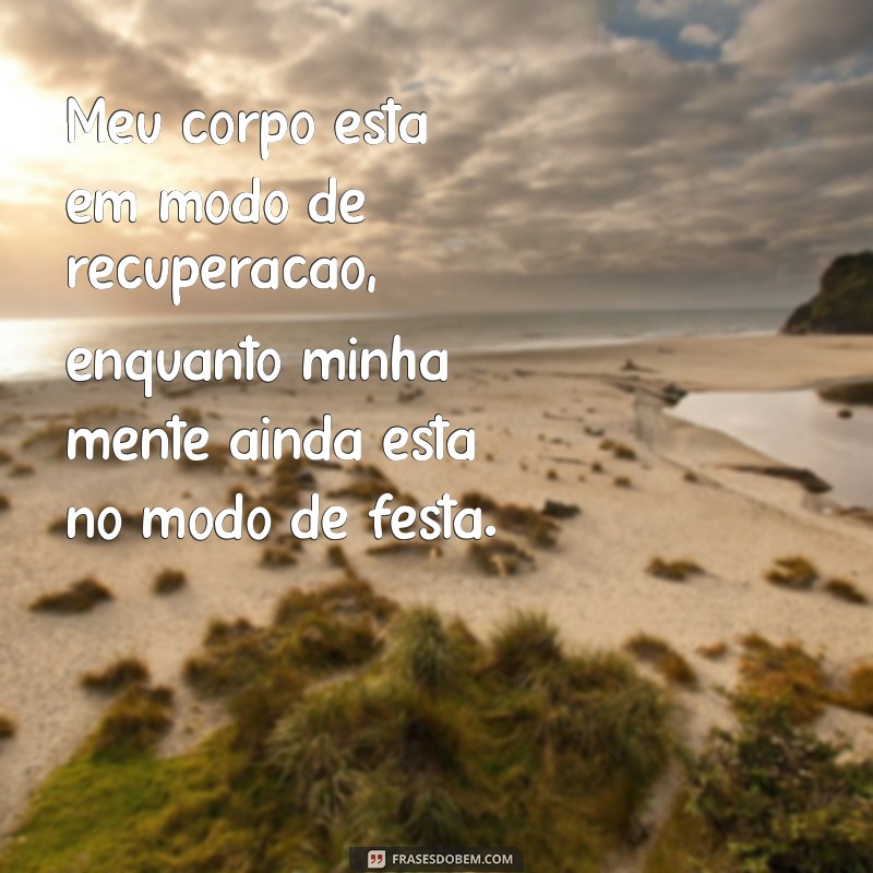 Frases Engraçadas para Superar a Ressaca: Dicas e Humor para os Dias Difíceis 