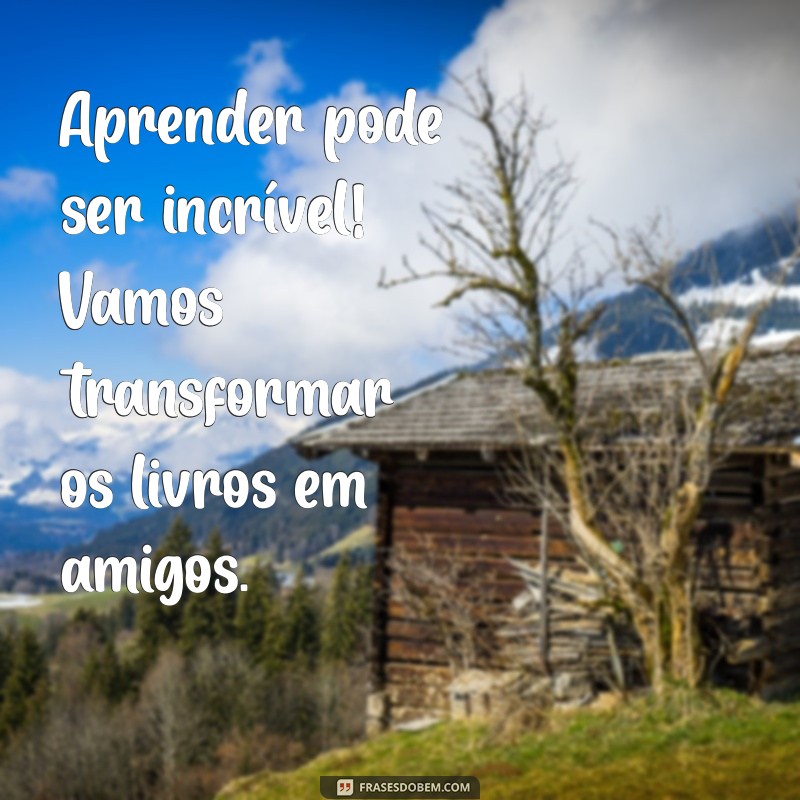 Frases Inspiradoras para Incentivar a Educação Infantil: Motive Seu Pequeno Aprendiz 