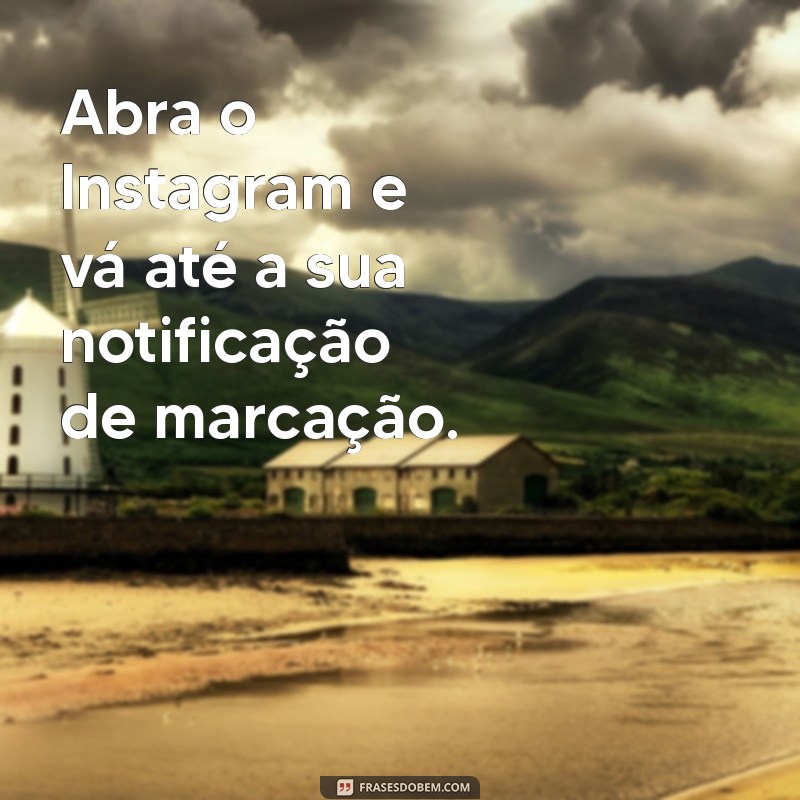 como compartilhar um reels que fui marcado Abra o Instagram e vá até a sua notificação de marcação.