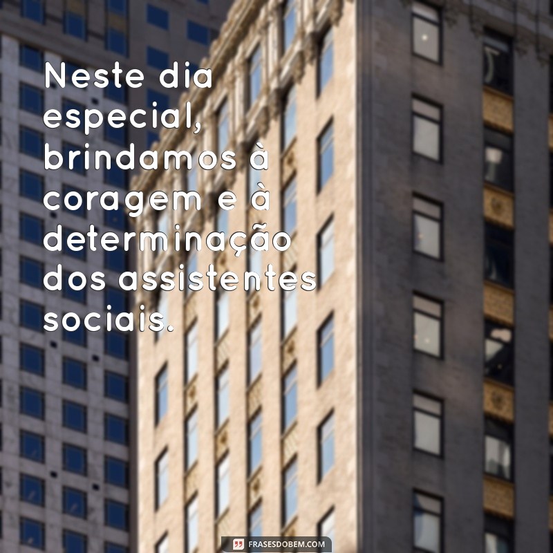 Frases Inspiradoras para Celebrar o Dia do Assistente Social 