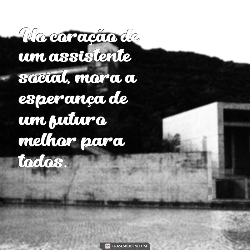 Frases Inspiradoras para Celebrar o Dia do Assistente Social 