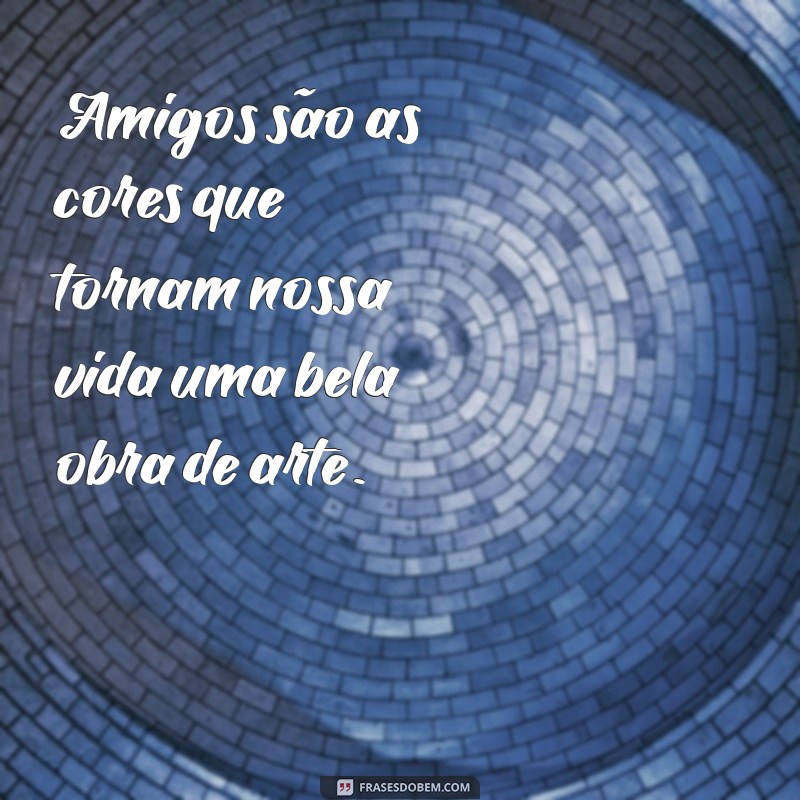 Mensagens de Amizade: 20 Frases Inspiradoras para Celebrar seus Amigos 