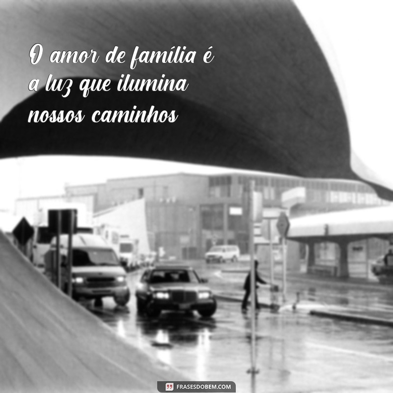 Frases Inspiradoras para Status sobre Família: Celebre os Laços Familiares 