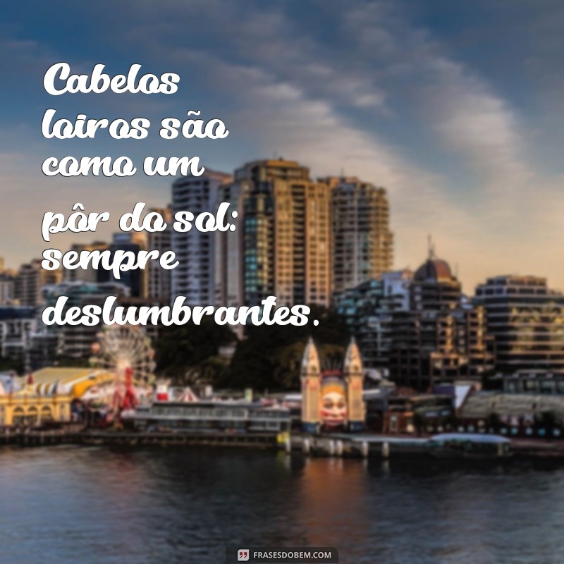 29 Frases Inspiradoras sobre Cabelos Loiros para Celebrar sua Beleza 