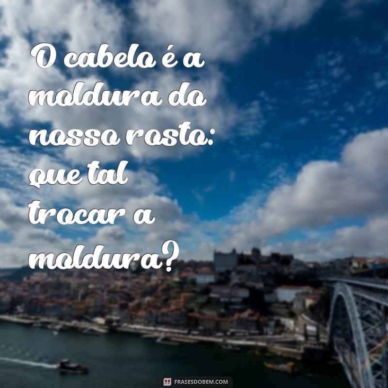 Frases Criativas para Celebrar Seu Novo Visual nas Redes Sociais 