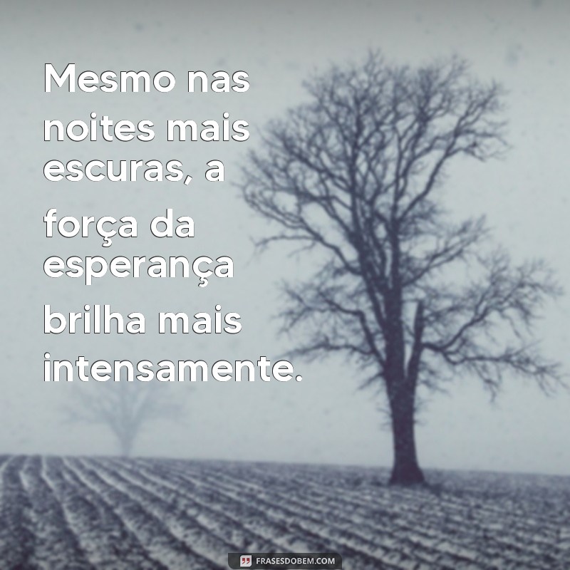 Frases Inspiradoras de Luta e Força para Superar Desafios 