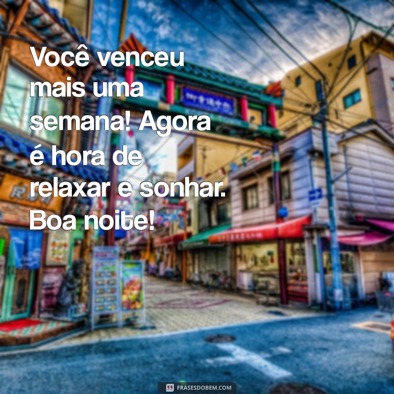 Reflexões para uma Boa Noite: Celebrando a Semana Vencida 