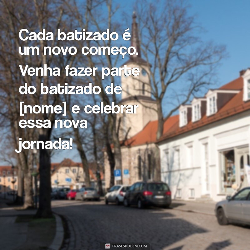 Convites de Batizado: Mensagens Criativas e Inspirações para Celebrar Este Momento Especial 