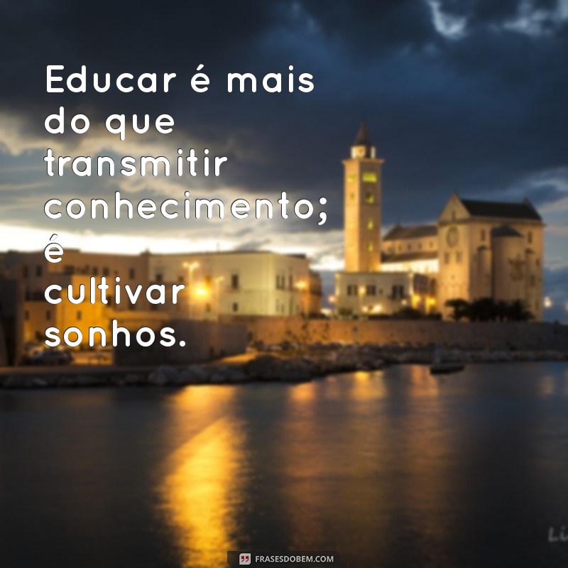 Frases Inspiradoras para Professores: Motivação e Reflexão na Educação 