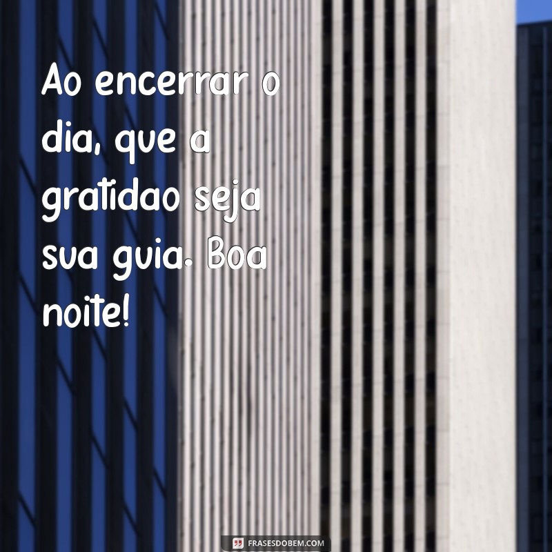 Boa Noite: Mensagens de Gratidão e Fé para Encerrar o Dia 