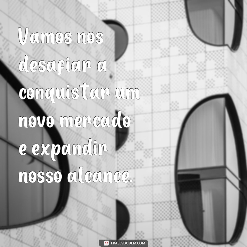 Supere os desafios no trabalho com essas inspiradoras frases 