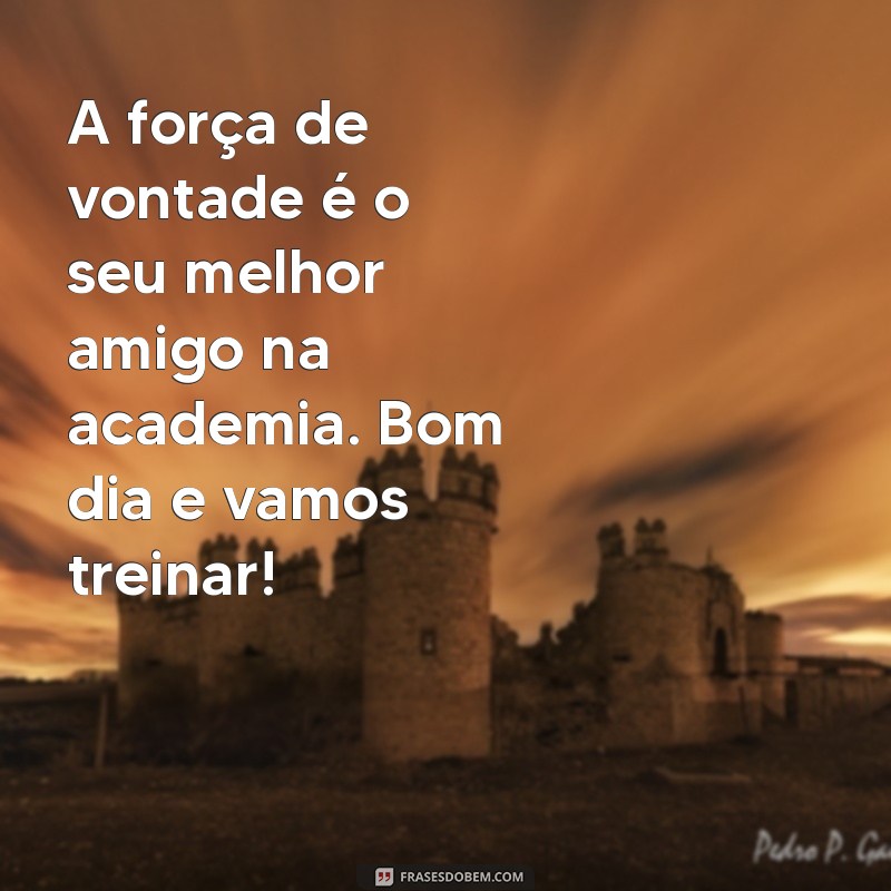 Inspire-se com Mensagens de Bom Dia para Motivar Seus Treinos na Academia 