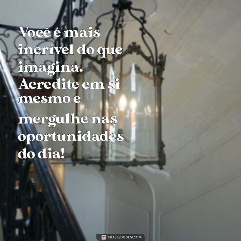 Frases Inspiradoras para Alegrar o Dia de Alguém Especial 