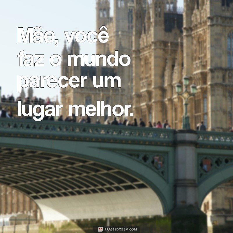 Frases Emocionantes para Expressar seu Amor à Mãe 