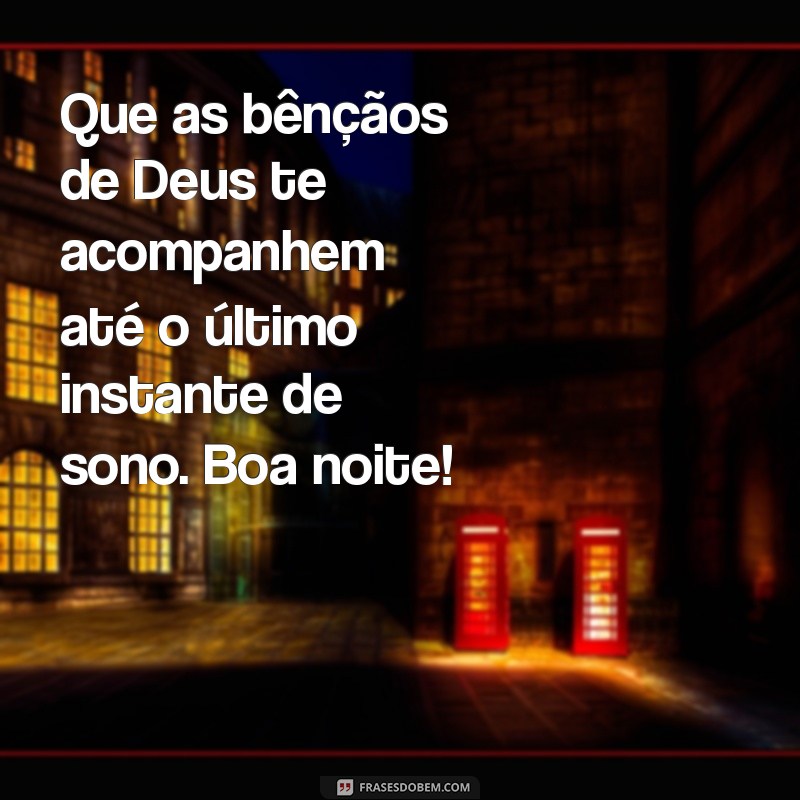 Mensagens de Boa Noite Abençoadas por Deus: Transmita Paz e Amor 