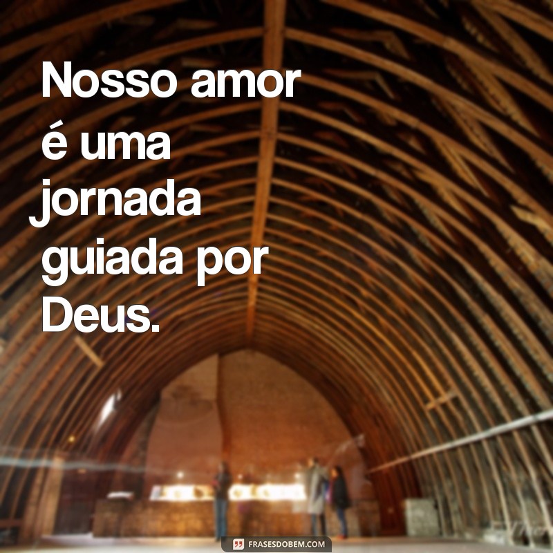 Frases Inspiradoras de Deus para Casais: Fortaleça Seu Amor com Mensagens Divinas 