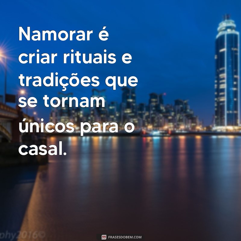 Descubra o Verdadeiro Significado de Namorar: Relações, Emoções e Compromissos 