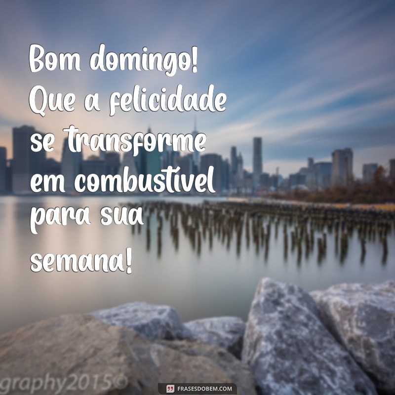 Frases Inspiradoras para um Bom Domingo e uma Semana Produtiva 