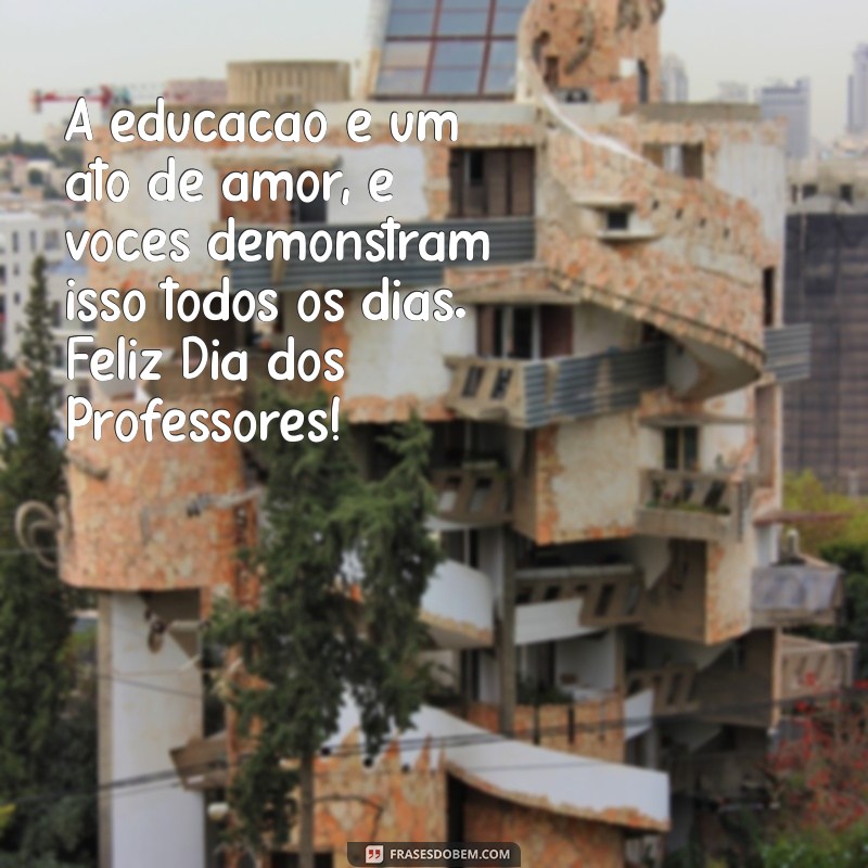 Frases Inspiradoras para Celebrar o Dia dos Professores 