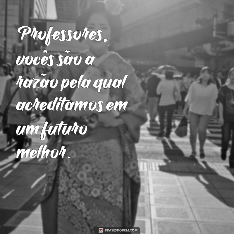 Frases Inspiradoras para Celebrar o Dia dos Professores 