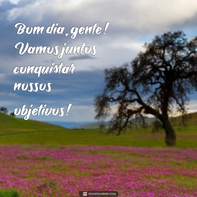 Bom Dia! Frases Inspiradoras para Começar o Dia com Positividade 