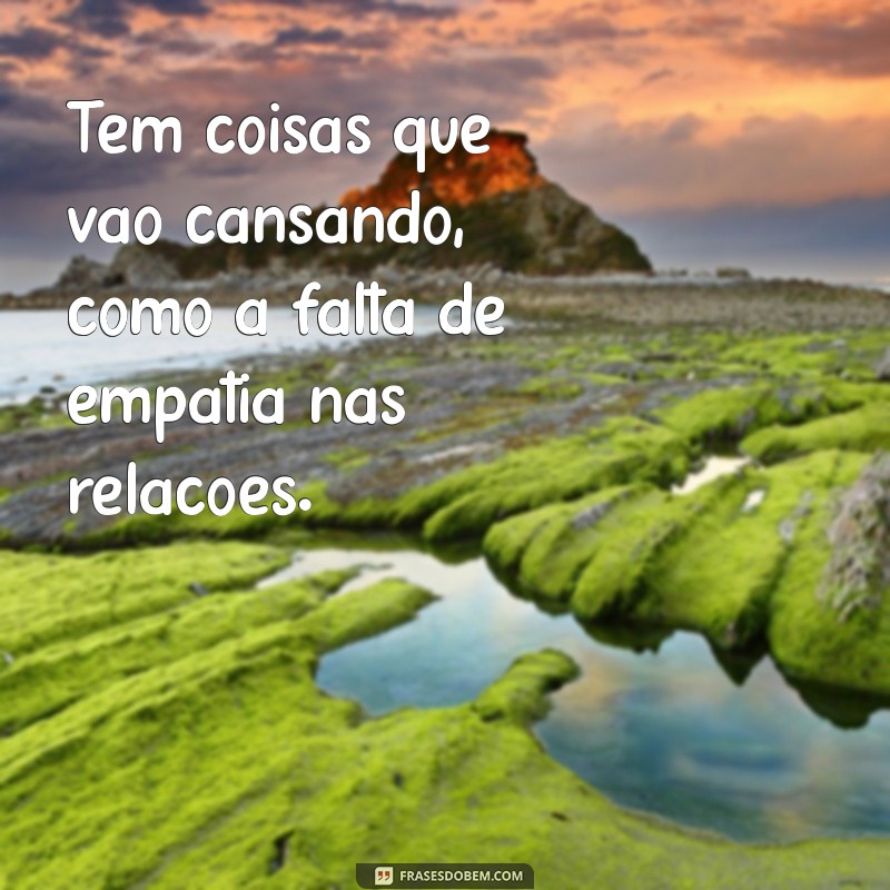 Como Lidar com o Cansaço Emocional: Reflexões sobre o Que Nos Exaure 