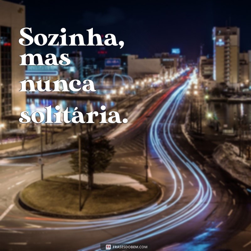 As Melhores Frases para Legendar Suas Fotos Sozinha e Inspirar Seus Seguidores 