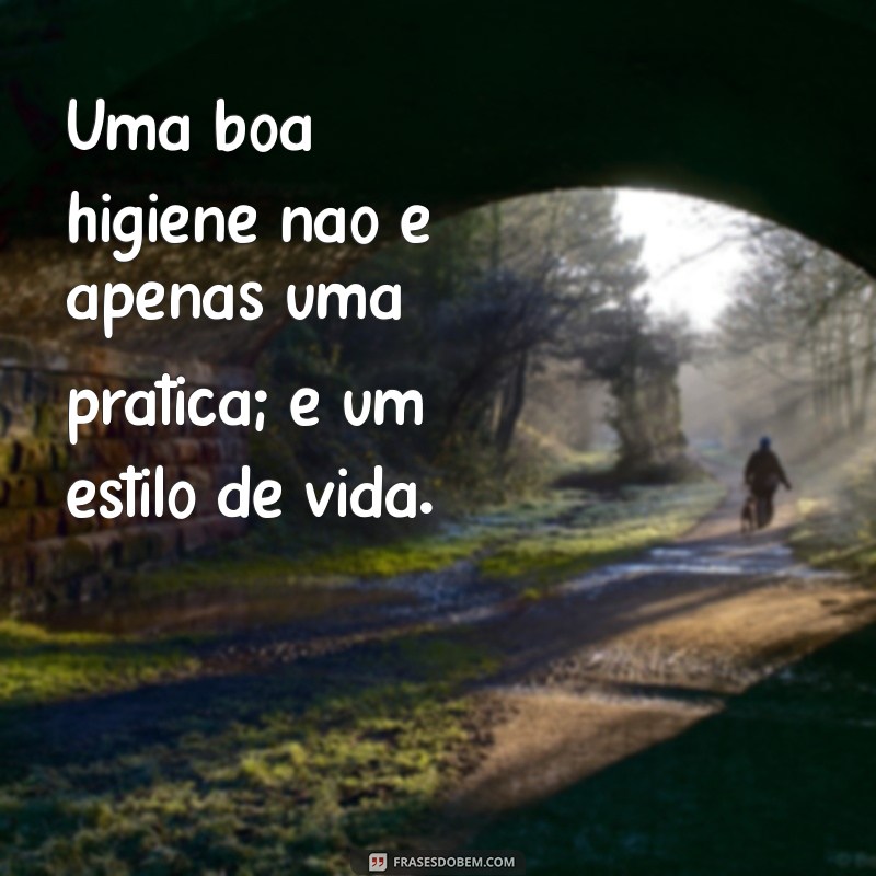 20 Frases Inspiradoras sobre Higiene Pessoal para Promover Saúde e Bem-Estar 