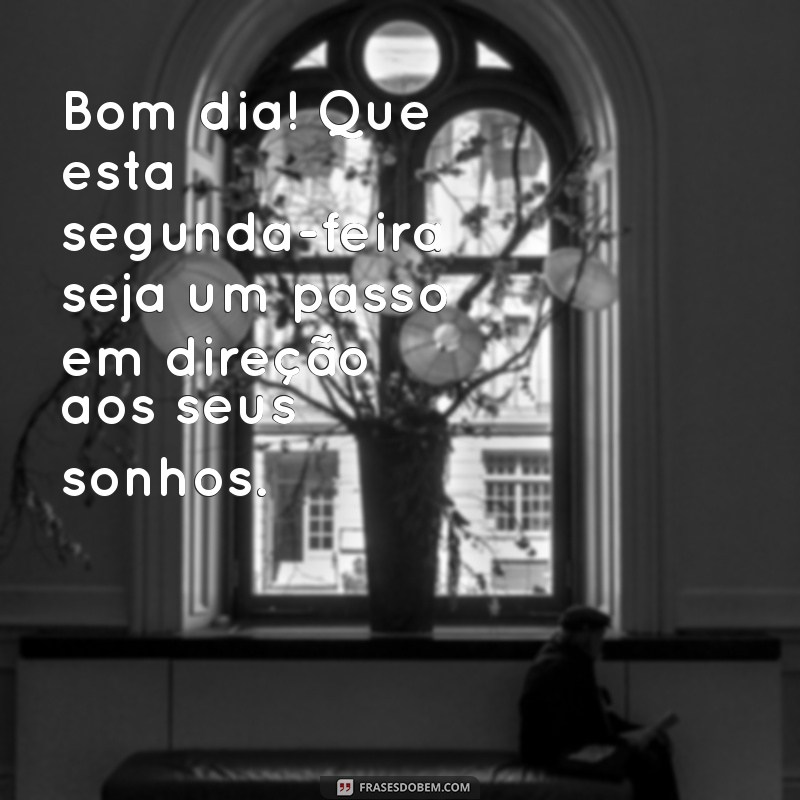 Comece Sua Semana com Positividade: Frases Inspiradoras para uma Segunda-Feira Abençoada 