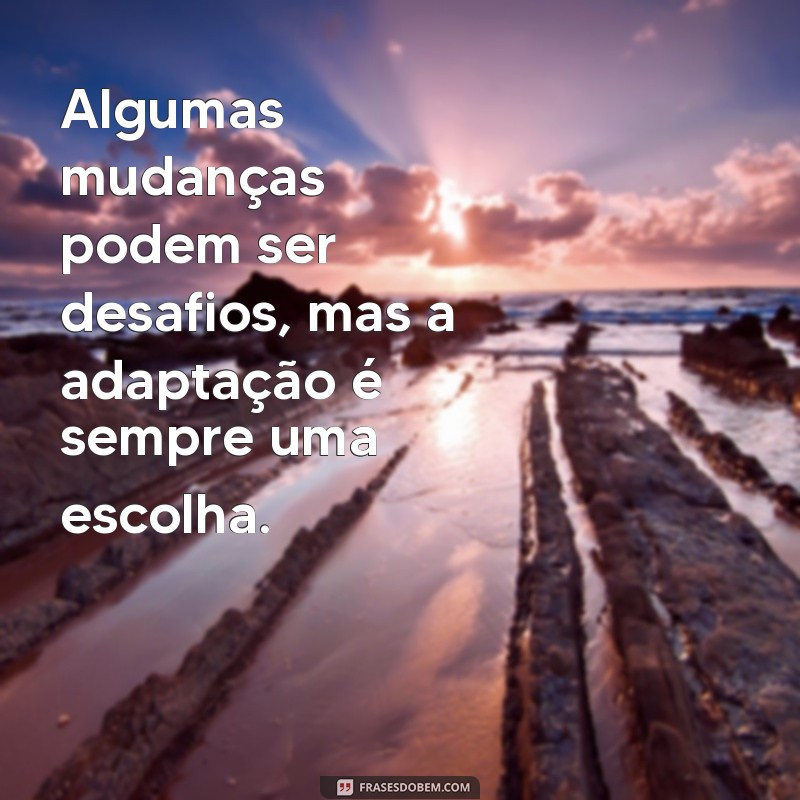 Frases Inspiradoras sobre Adaptação: Encontre Sabedoria nas Mudanças 