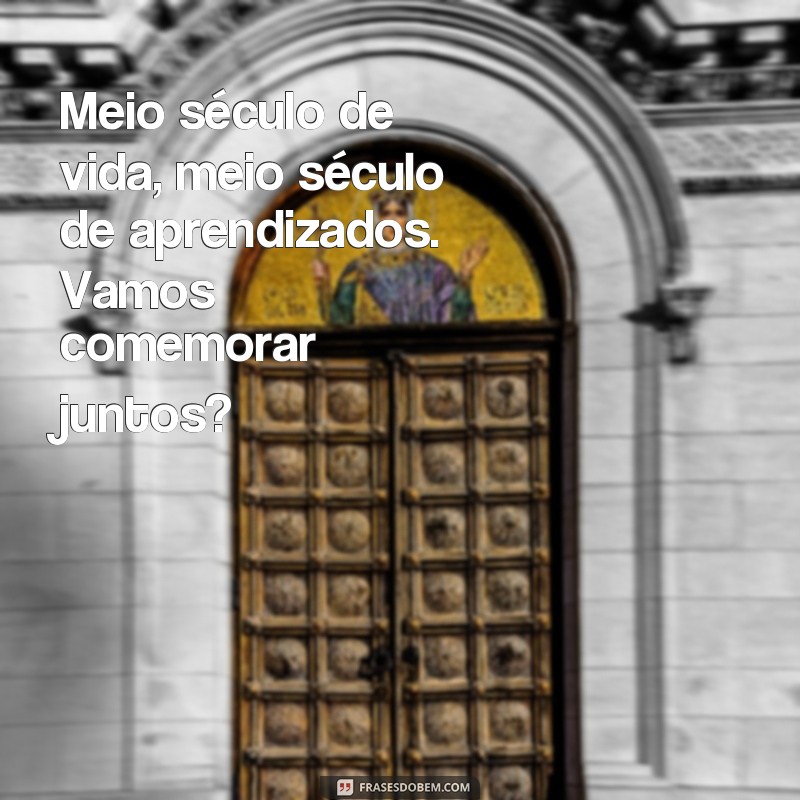 50 anos de vida: inspire-se com essas frases para convite de aniversário! 