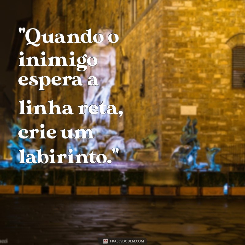 confunda o inimigo frases 