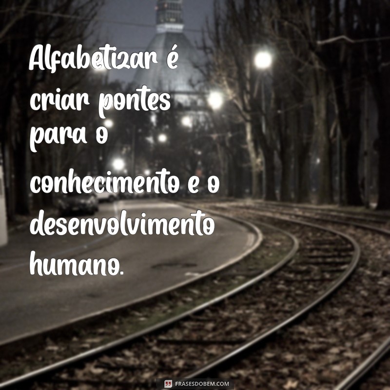 Frases Inspiradoras para Comemorar o Dia Nacional da Alfabetização 