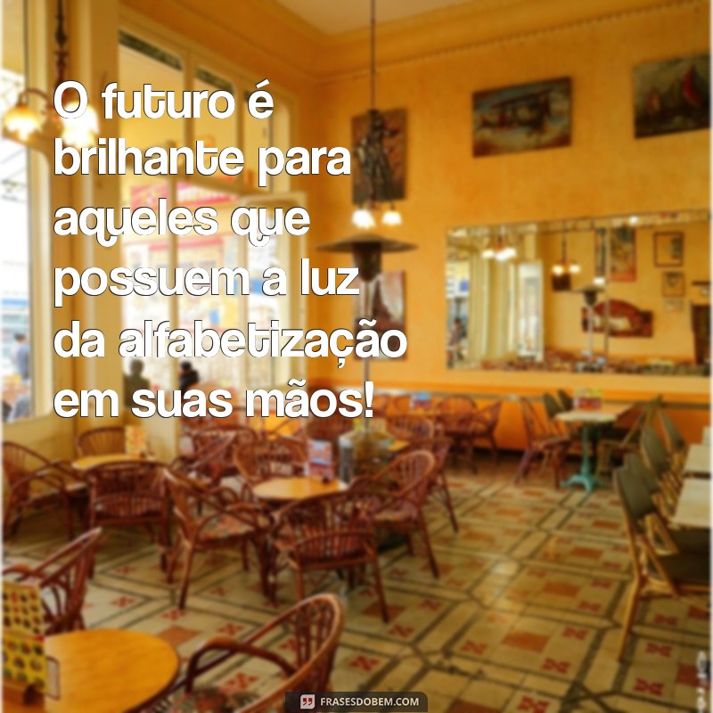 Frases Inspiradoras para Comemorar o Dia Nacional da Alfabetização 