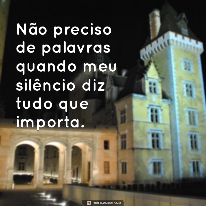 Frases Inspiradoras: O Silêncio Como Resposta Poderosa 