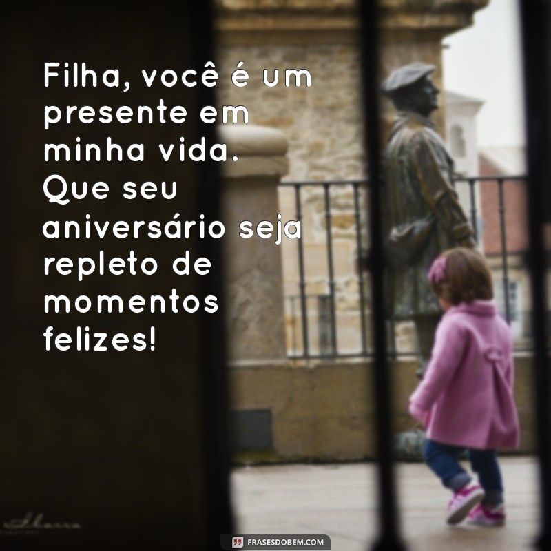 Feliz Aniversário, Filha! Mensagens Emocionantes de Mãe para Filha Pequena 